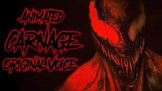 Animated CARNAGE Original Voice [upl. by Atcliffe]