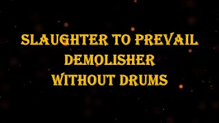 Slaughter To Prevail  Demolisher 100 bpm drumless [upl. by Nette]