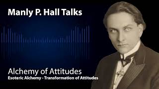 Esoteric Alchemy  Transformation of Attitudes Manly P Hall Lectures Collection [upl. by Colburn]