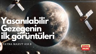 Yaşanılabilir gezegenin ilk görüntüleri Uzaylılar ile ilk temas mı K18 B [upl. by Ahsok924]