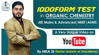 Iodoform Test in Organic Chemistry  A unique Video on YouTube  Jee Advanced  Mains  NEET  AIIMS [upl. by Buyse]