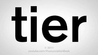 How To Pronounce Tier [upl. by Sheff]