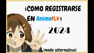 Registrarse en ANIMEFLV 2024 solución alternativa [upl. by Witte109]