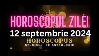 Horoscopul Zilei  12 septembrie 2024  HOROSCOPUS [upl. by Airamas]