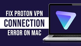 How to Fix ProtonVPN’s Connection Failed Issue on Mac Tutorial [upl. by Leaffar]