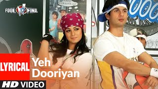 Yeh Dooriyaan Lyrical  Fool N Final  Shahid Kapoor Aayesha Takia  Himesh Reshammiya [upl. by Onibla]