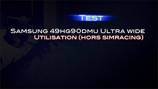 Le samsung 49HG90DMU utilisation hors simracing [upl. by Higinbotham]