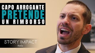 Capo ARROGANTE pretende un rimborso riceverà un messaggio IMPORTANTE [upl. by Enohpets]