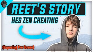 Reets Story  Zen Cheating Exposing Pro Scene [upl. by Nasah]