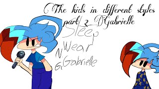 The kids in different styles part 2 Gabrielle [upl. by Itch]