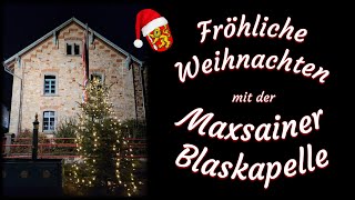 Fröhliche Weihnachten mit der Maxsainer Blaskapelle [upl. by Trakas]