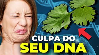 Como o SEU DNA DESTRUIU o SABOR do COENTRO [upl. by Sager526]