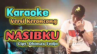 NASIBKU Keroncong Karaoke Dhimas Tedjo [upl. by Pitchford655]