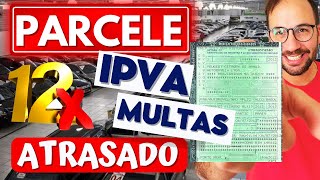 PARCELAR IPVA MULTAS e LICENCIAMENTO ATRASADO em 12x [upl. by Peterman776]