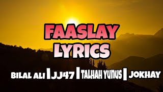 Faaslay  Jokhay Bilal Ali JJ47 amp Talhah Yunus Lyrics [upl. by Solly61]