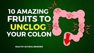 10 Amazing Fruits To Unclog Your Colon [upl. by Grinnell429]