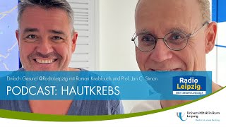 PODCAST HAUTKREBS mit Roman Knoblauch und Prof Jan C Simon [upl. by Irneh]