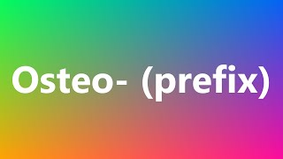 Osteo prefix  Medical Definition and Pronunciation [upl. by Nosnarb]