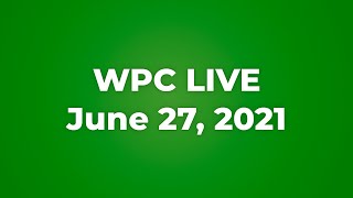 WPC Live June 27 2021 1000 AM [upl. by Iahs205]