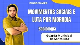 Sociologia  Aula 02  Concurso GCM Santa Rita 2024  Movimentos sociais e lutas pela moradia [upl. by Montano]