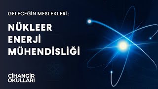 Geleceğin Meslekleri 1  Nükleer Enerji Mühendisliği [upl. by Strickman77]