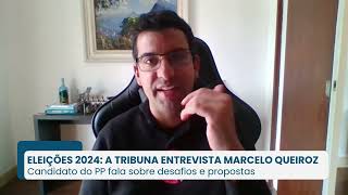 A TRIBUNA ENTREVISTA MARCELO QUEIROZ PP Eleições 2024 [upl. by Tabbie208]