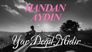 HANDAN AYDIN  Yar Değil Midir [upl. by Lianna265]