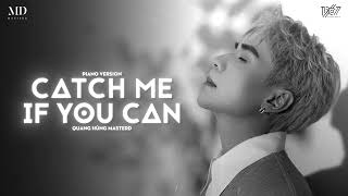 Quang Hùng MasterD  Catch Me If You Can Piano Version  Official Audio [upl. by Sivatco]