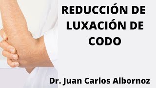 REDUCCIÓN DE LUXACIÓN DE CODO LUXACIÓNDECODO JUANCALBORNOZ tutraumatologo [upl. by Glori]