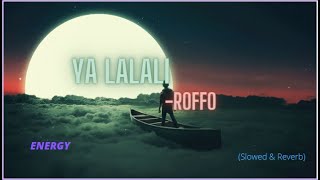 ROFFO  YA LALALI  𝙎𝙡𝙤𝙬𝙚𝙙 𝙖𝙣𝙙 𝙍𝙚𝙫𝙚𝙧𝙗 [upl. by Laurens]