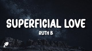 Ruth B  Superficial Love Lyrics [upl. by Ilrebmik]