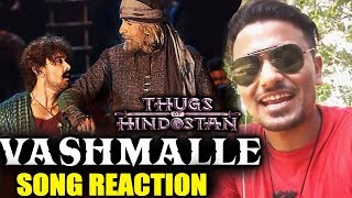 Vashmalle Song REVIEW  Reaction  Thugs Of Hindostan  Amitabh Bachchan Aamir Khan [upl. by Conney]