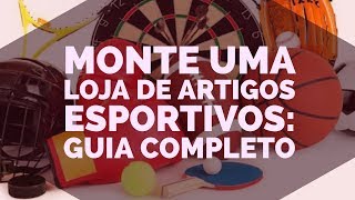 COMO MONTAR UMA LOJA DE ARTIGOS ESPORTIVOS [upl. by Stace]