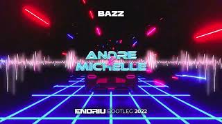 DJ BAZZ  ANDRE amp MICHELLE ENDRIU BOOTLEG 2022 [upl. by Brana]