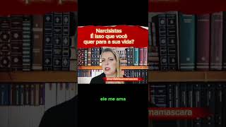 Narcisistas É isso que você quer na sua vida narcisismo narcisista [upl. by Erek929]