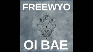 Freewyo  Oi Bae Official Audio [upl. by Amikan]