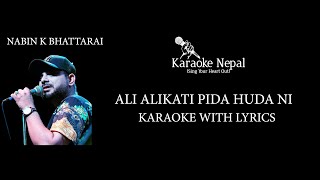 Ali Alikati Pida Hudani  Nabin K Bhattarai KARAOKE WITH LYRICS  Karaoke Nepal [upl. by Einreb]