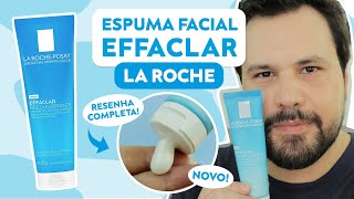 EFFACLAR ESPUMA REEQUILIBRANTE La RochePosay Gel de Limpeza Facial para Pele Oleosa Mista e Acneica [upl. by Solly]