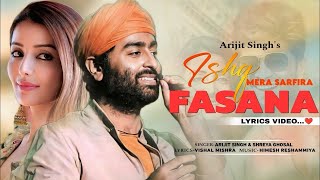 Ishq Mera Sarfira Fasana Heeriye Arijit Singh amp Shreya Ghoshal  Vishal Mishra  Himesh Reshammiya [upl. by Genet]