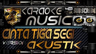 CINTA TIGA SEGI Akustik Version  Kristal Karaoke Lirik Tanpa Vokal [upl. by Hose72]