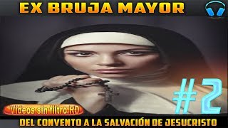 testimonio de la ex bruja mayor del convento a jesucristo parte 2 [upl. by Ayouqes129]