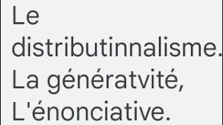 la suite de la linguistique généralele distributionnalisme la grammaire générative lénonciative [upl. by Isherwood]