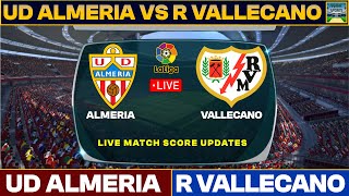 Laliga Live  UD Almeria Vs Rayo Vallecano Live Match Today  UDA Vs RV 2023 Live [upl. by Moreland]