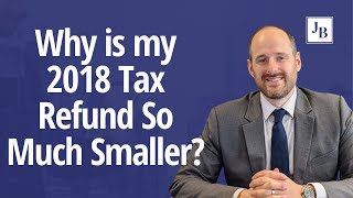 Why is my 2018 Tax Refund So Much Smaller [upl. by Allison]