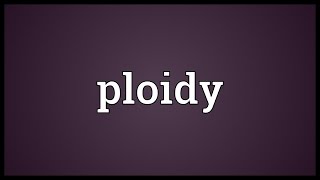 Ploidy Meaning [upl. by Erlewine]