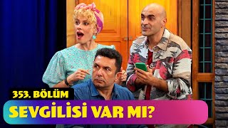 Sevgilisi Var Mı  353 Bölüm Güldür Güldür Show [upl. by Gallenz]