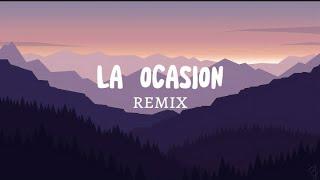 LA OCASION REMIX  LETRA [upl. by Eynaffit]