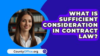 What Is Sufficient Consideration In Contract Law  CountyOfficeorg [upl. by Silber321]