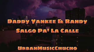 Daddy Yankee amp Randy  Salgo Pa La Calle Video Lyrics [upl. by Leeanne]