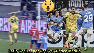 Lazio Goalkeeper Ivan Provedel Goal vs Atletico Madrid  Lazio vs Atletico Madrid [upl. by Lorrin884]